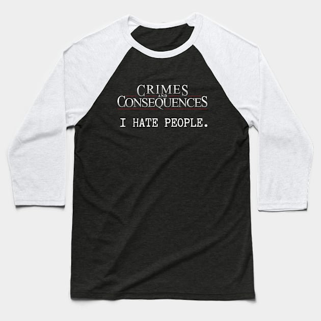 I Hate People Baseball T-Shirt by Crimes and Consequences